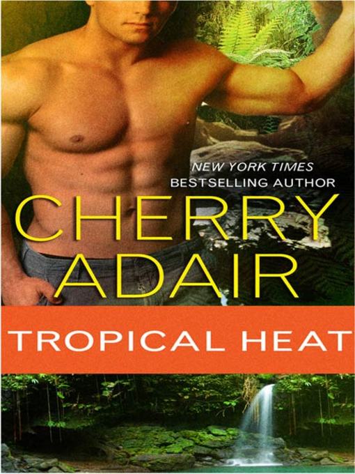 Title details for Tropical Heat by Cherry Adair - Wait list